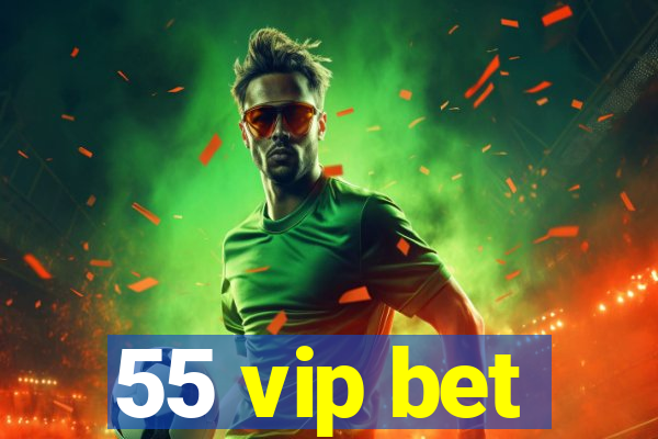 55 vip bet